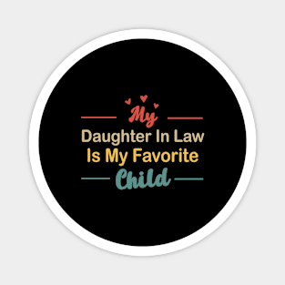 My daughter In Law Is My Favorite Child Funny Family Matching Magnet